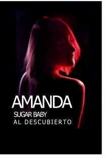 Amanda: Sugar baby al descubierto