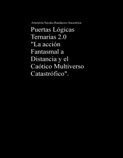 Puertas Lógicas Ternarias 2.0 "La acción Fantasmal a Distancia y el Caótico Multiverso Catastrófico".