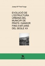 EVOLUCIÓ DE L'ESTRUCTURA URBANA DEL MUNICIPI DE PRATS I SANSOR FINS A MITJANS DEL SEGLE XX