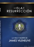 La Isla de la Resurrección: La Vida y Muerte de James Vileneuve