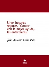 Unos hogares seguros. Contar con la mejor ayuda, las enfermeras.