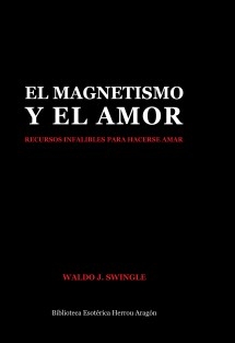 El Magnetismo y el Amor. Recursos infalibles para hacerse amar