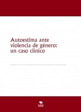 Autoestima ante la violencia de género: un caso clínico