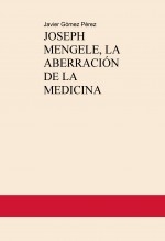 JOSEPH MENGELE, LA ABERRACIÓN DE LA MEDICINA