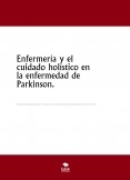 Enfermería y el cuidado holístico en la enfermedad de Parkinson.