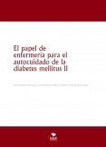 El papel de enfermería para el autocuidado de la diabetes mellitus II