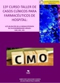 13 CURSO-TALLER DE CASOS CLINICOS PARA FARMACEUTICOS DE HOSPITAL. Actualización de la Farmacoterapia de las enfermedades