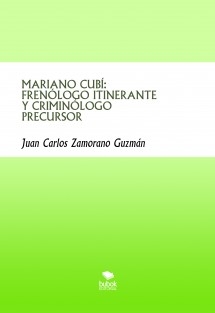 MARIANO CUBÍ: FRENÓLOGO ITINERANTE Y CRIMINÓLOGO PRECURSOR