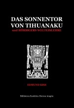 Das Sonnentor von Tihuanaku und Hörbigers Welteislehre