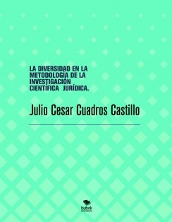 LA DIVERSIDAD EN LA METODOLOGÍA DE LA INVESTIGACIÓN CIENTÍFICA JURÍDICA.