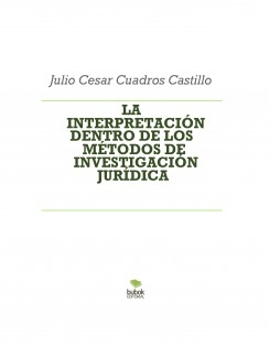 LA INTERPRETACIÓN DENTRO DE LOS MÉTODOS DE INVESTIGACIÓN JURÍDICA