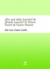 ¿Por qué debo hacerlo? & ¿Puedo hacerlo? Et Potere Facere & Facere Possum