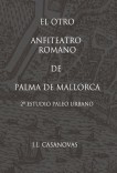 EL OTRO ANFITEATRO ROMANO DE PALMA DE MALLORCA