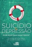 Suicídio e depressão: Onde entra Deus nessa história?