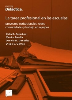 La tarea profesional en las escuelas: proyectos institucionales, redes, comunidades y trabajo en equipos