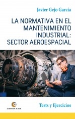 LA NORMATIVA EN EL MANTENIMIENTO INDUSTRIAL: SECTOR AEROESPACIAL. Test y Ejercicios