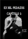 EN MIL PEDAZOS CAPÍTULO 1: ADICCIONES