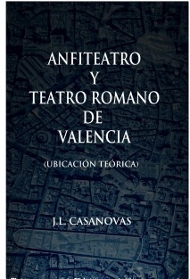 ANFITEATRO Y TEATRO ROMANO DE VALENCIA (Ubicación teórica)