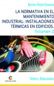 La normativa en el mantenimiento industrial: Instalaciones Térmicas en Edificios. Volumen II. Tests y Ejercicios