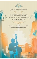 EL CUERPO HUMANO, LA MÚSICA, LA MEDICINA Y LOS MÚSICOS Una aproximación a la música desde la perspectiva médico-biológica