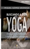 Volumen IV - Buscando a Dios YOGA Evolución integral, y evolución universal