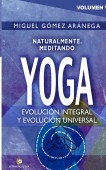 Volumen V - Naturalmente meditando YOGA - Evolución integral y evolución universal