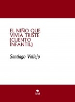 EL NIÑO QUE VIVIA TRISTE (CUENTO INFANTIL)