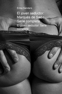 El joven seductor: Marqués de Sade. Sexta parte