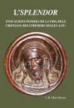 L'Splendor. Evocacions íntimes de la vida dels cristians dels primers segles (I-IV) des del cor de la catedral de Barcelona