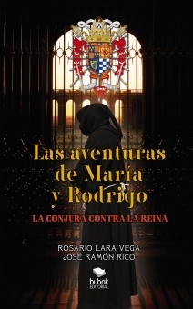 LAS AVENTURAS DE MARÍA Y RODRIGO: LA CONJURA CONTRA LA REINA