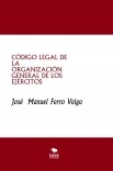 CÓDIGO LEGAL DE LA   ORGANIZACIÓN GENERAL DE LOS EJÉRCITOS