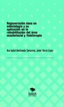 Regeneración ósea en odontología y su aplicación en la rehabilitación del área maxilofacial y fisioterapia