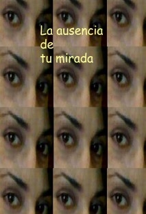 La ausencia de tu mirada