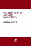 PEQUEÑAS GRIETAS - GRANDES CATASTROFES