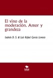 El vino de la moderación. Amor y grandeza