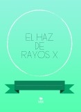 EL HAZ DE RAYOS X