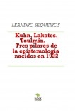 Kuhn, Lakatos, Toulmin. Tres pilares de la epistemología nacidos en 1922