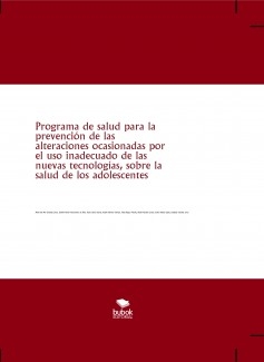 Programa de salud para la prevención de las alteraciones ocasionadas por el uso inadecuado de las nuevas tecnologías, sobre la salud de los adolescentes.