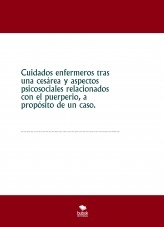 Cuidados enfermeros tras una cesárea y aspectos psicosociales relacionados con el puerperio, a propósito de un caso.