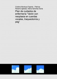 Plan de cuidados de enfermería “Varón con neoplasia en cuerdas vocales, traqueotomía y peg”