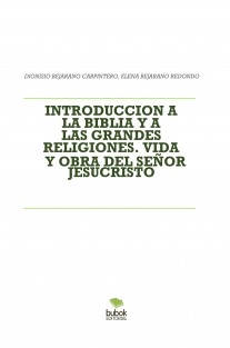 INTRODUCCION A LA BIBLIA Y A LAS GRANDES RELIGIONES. VIDA Y OBRA DEL SEÑOR JESUCRISTO