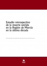 Estudio retrospectivo de la muerte suicida en la Región de Murcia en la última década
