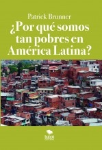 ¿Por qué somos tan pobres en América Latina?