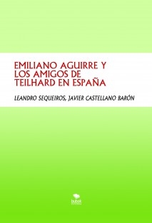 EMILIANO AGUIRRE Y LOS AMIGOS DE TEILHARD EN ESPAÑA