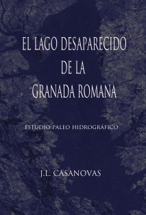 EL LAGO DESAPARECIDO DE LA GRANADA ROMANA