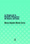 La Virgen de la Medalla Milagrosa: Mi Madre del Cielo