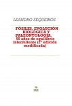 FÓSILES, EVOLUCIÓN BIOLÓGICA Y PALEONTOLOGÍA. 50 años de equilibrio intermitente (2ª edición)