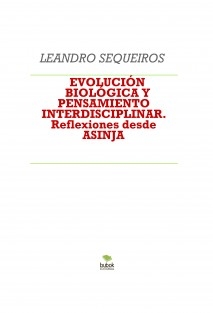 EVOLUCIÓN BIOLÓGICA Y PENSAMIENTO INTERDISCIPLINAR. Reflexiones desde ASINJA