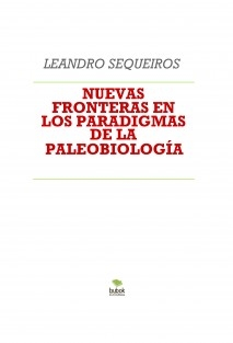 NUEVAS FRONTERAS EN LOS PARADIGMAS DE LA PALEOBIOLOGÍA