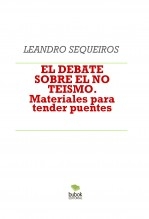 EL DEBATE SOBRE EL NO TEISMO. Materiales para tender puentes